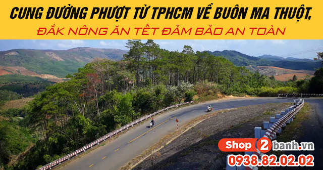 Cung đường phượt từ tp hcm về buôn ma thuột đắk nông ăn tết đảm bảo an toàn - 1