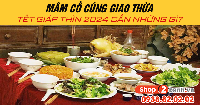 Mâm cỗ cúng giao thừa tết giáp thìn 2024 cần những gì - 1