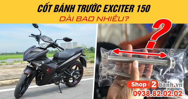 Cốt bánh trước exciter 150 dài bao nhiêu - 1