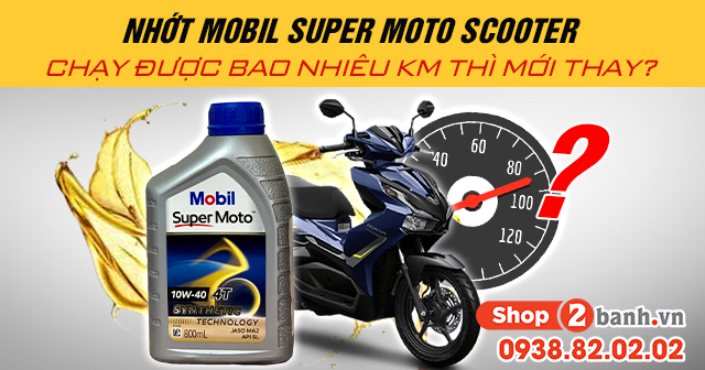 Nhớt mobil super moto scooter chạy được bao nhiêu km thì mới thay - 1
