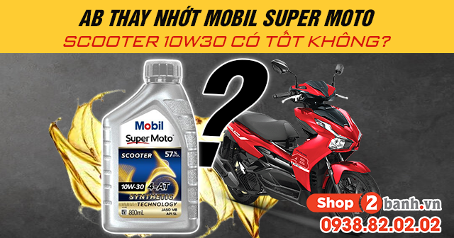 Honda airblade thay nhớt mobil super moto scooter 10w30 có tốt không - 1
