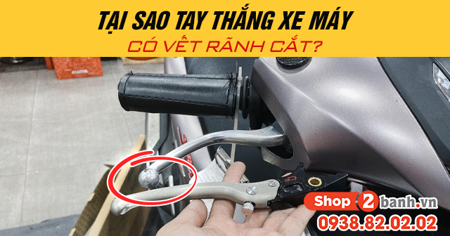 Tại sao tay thắng xe máy có vết rãnh cắt - 1