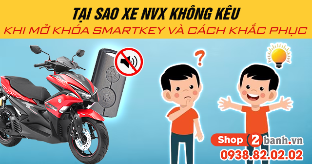 Tại sao xe nvx không kêu khi mở khóa smartkey và cách khắc phục - 1