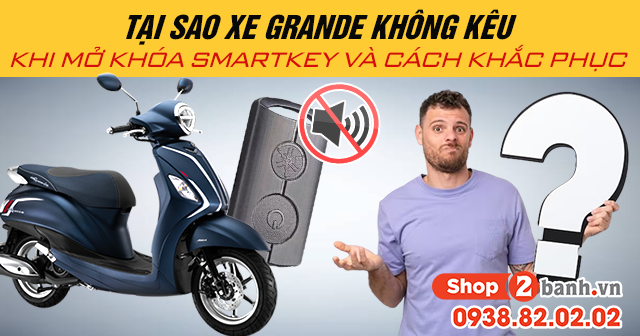 Tại sao xe grande không kêu khi mở khóa smartkey và cách khắc phục - 1