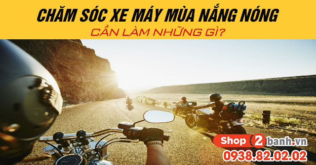 Chăm sóc xe máy mùa nắng nóng cần làm những gì - 1
