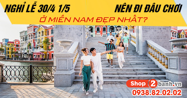 Nghỉ lễ 304 15 năm 2025 nên đi đâu chơi ở miền nam đẹp nhất - 1