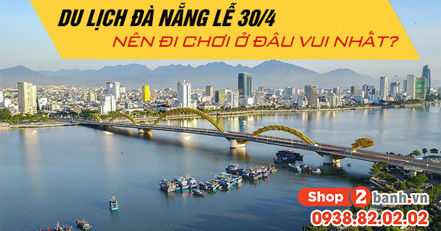 Du lịch đà nẵng lễ 304 năm 2025 nên đi chơi ở đâu vui nhất - 1