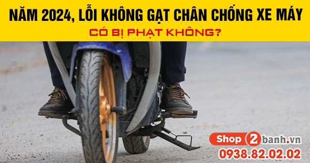 Năm 2025 lỗi không gạt chân chống xe máy có bị phạt không - 1