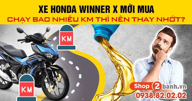 Xe honda winner x mới mua chạy bao nhiêu km thì nên thay nhớt - 1