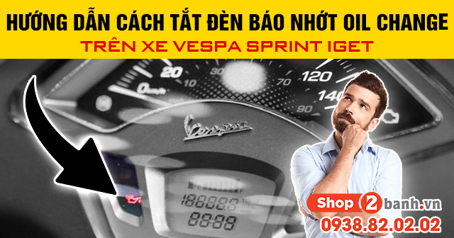Hướng dẫn cách tắt đèn báo nhớt oil change trên xe vespa sprint iget - 1