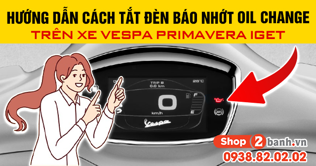Hướng dẫn cách tắt đèn báo nhớt oil change trên xe vespaprimavera iget - 1