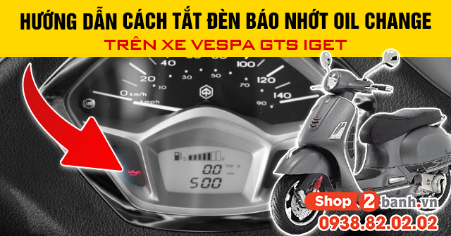 Hướng dẫn cách tắt đèn báo nhớt oil change trên xe vespa gts iget - 1