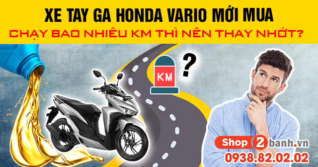 Xe honda vario mới mua chạy bao nhiêu km thì nên thay nhớt - 1