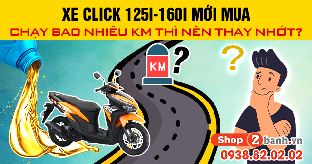Xe click 125i-160i mới mua chạy bao nhiêu km thì nên thay nhớt - 1