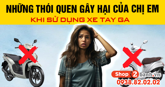 Những thói quen gây hại của chị em khi sử dụng xe tay ga - 1