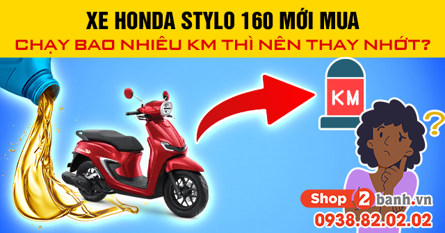 Xe honda stylo 160 mới mua chạy bao nhiêu km thì nên thay nhớt - 1