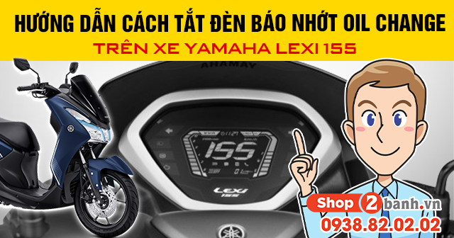 Hướng dẫn cách tắt đèn báo nhớt oil change trên xe yamaha lexi 155 - 1