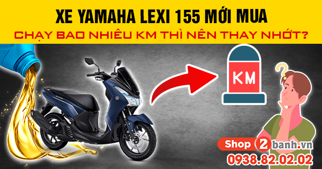 Xe yamaha lexi 155 mới mua chạy bao nhiêu km thì nên thay nhớt - 1