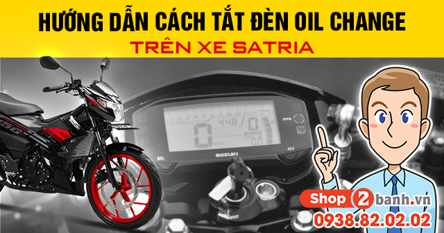 Hướng dẫn cách tắt đèn báo nhớt oil change trên xe satria - 1