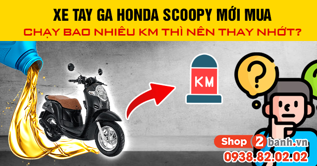 Xe honda scoopy mới mua chạy bao nhiêu km thì nên thay nhớt - 1