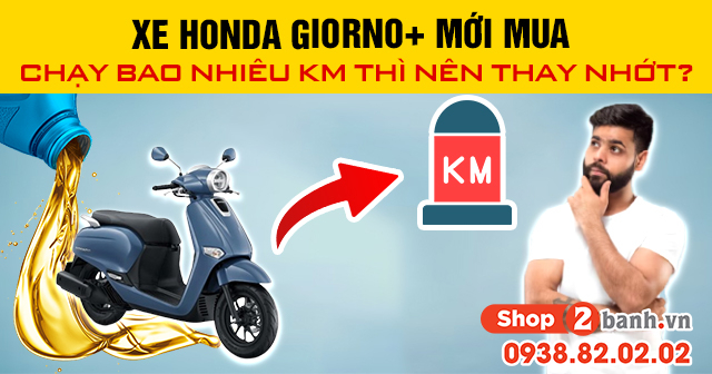 Xe honda giorno mới mua chạy bao nhiêu km thì nên thay nhớt - 1
