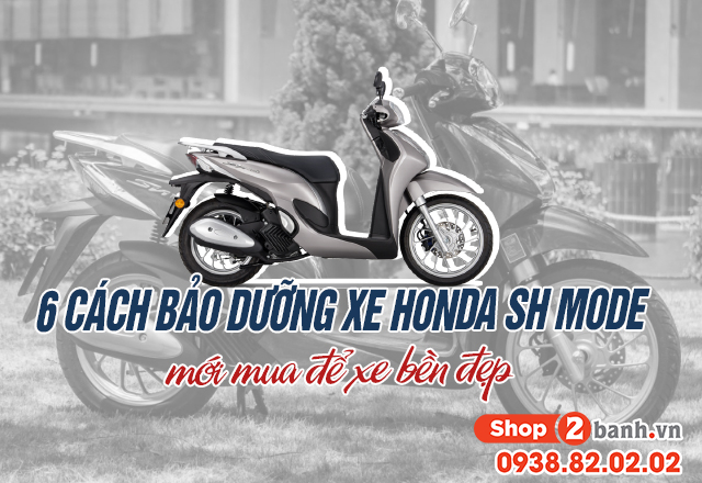 6 cách bảo dưỡng xe honda sh mode mới mua để xe bền đẹp - 1