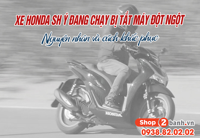 Xe honda sh ý đang chạy bị tắt máy đột ngột nguyên nhân và cách khắc phục - 1