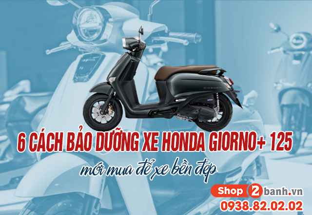 6 cách bảo dưỡng xe honda giorno 125 mới mua để xe bền đẹp - 1
