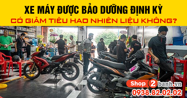 Xe máy được bảo dưỡng định kỳ có giảm tiêu hao nhiên liệu không - 1