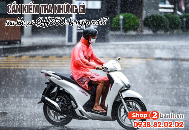 Cần kiểm tra những gì sau khi xe sh350i bị ngập nước - 1
