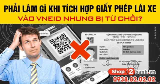 Phải làm gì khi tích hợp giấy phép lái xe vào vneid nhưng bị từ chối - 1