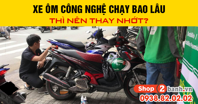 Xe ôm công nghệ chạy bao lâu thì nên thay nhớt - 1