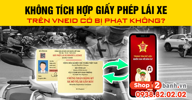 Không tích hợp giấy phép lái xe trên vneid có bị phạt không - 1