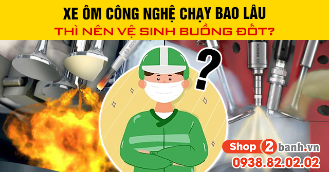 Xe ôm công nghệ chạy bao lâu thì nên vệ sinh buồng đốt - 1