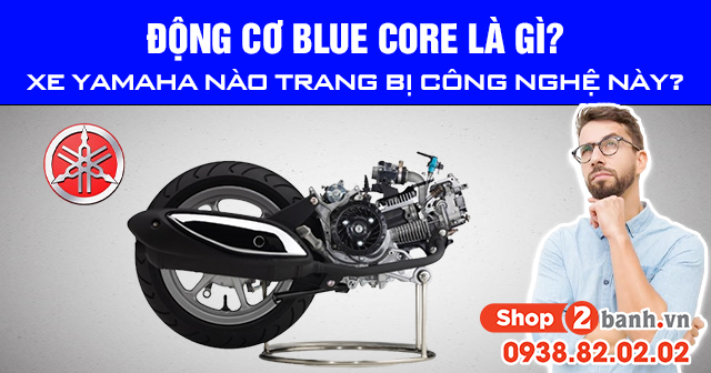 Động cơ blue core là gì dòng xe yamaha nào được trang bị công nghệ này - 1