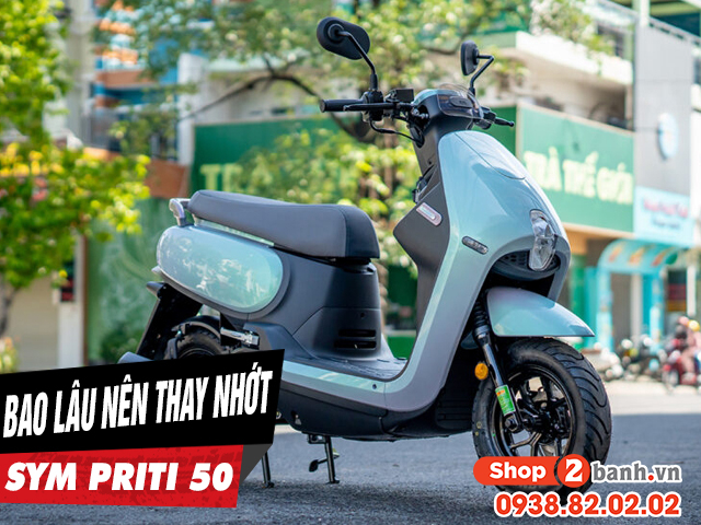 Xe tay ga priti 50 đi bao lâu thì nên thay nhớt - 1