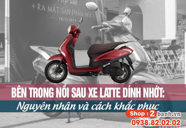 Bên trong nồi sau xe latte dính nhớt nguyên nhân và cách khắc phục - 1