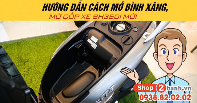 Hướng dẫn cách mở bình xăng mở cốp xe sh350i mới 2025 - 1