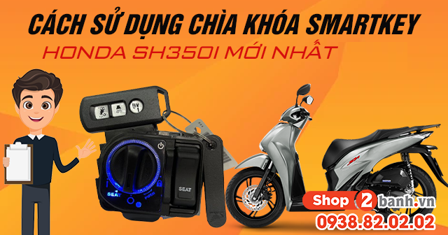 Cách sử dụng chìa khóa smartkey honda sh350i mới nhất 2025 - 1