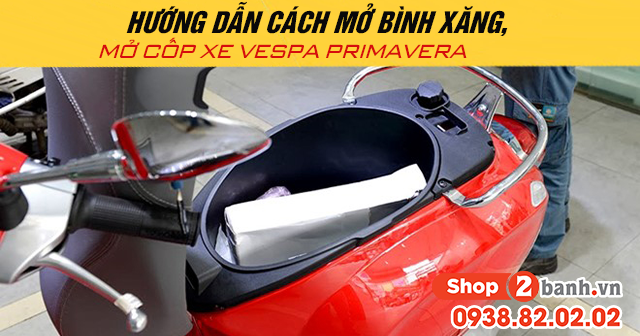 Hướng dẫn cách mở bình xăng mở cốp xe vespa primavera 2025 - 1