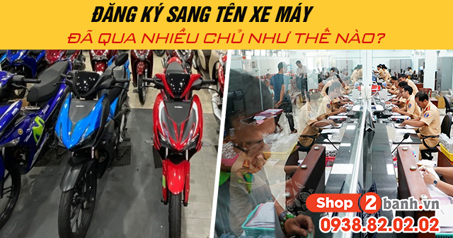Từ năm 2025 đăng ký sang tên xe máy đã qua nhiều chủ như thế nào - 1
