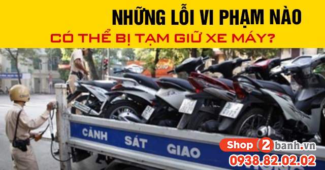 Năm 2025 những lỗi vi phạm nào có thể bị tạm giữ xe máy - 1