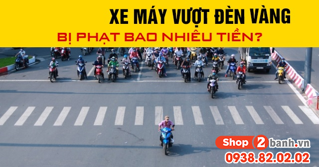 Năm 2025 xe máy vượt đèn vàng bị phạt bao nhiêu tiền - 1