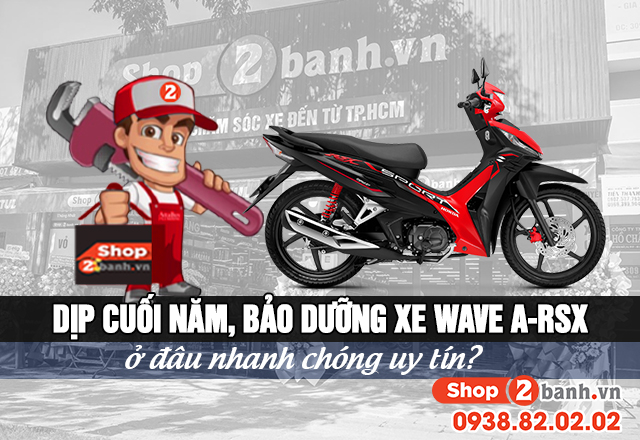 Dịp cuối năm bảo dưỡng xe wave a-rsx ở đâu nhanh chóng uy tín - 1
