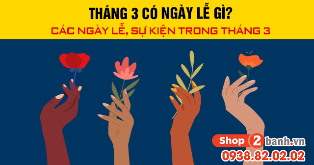 Tháng 3 có ngày lễ gì các ngày lễ sự kiện trong tháng 3 - 1