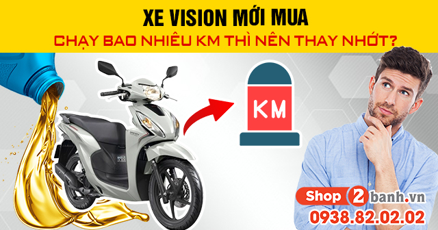 Xe vision mới mua chạy bao nhiêu km thì nên thay nhớt - 1