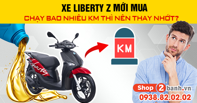 Xe liberty z mới mua chạy bao nhiêu km thì nên thay nhớt - 1
