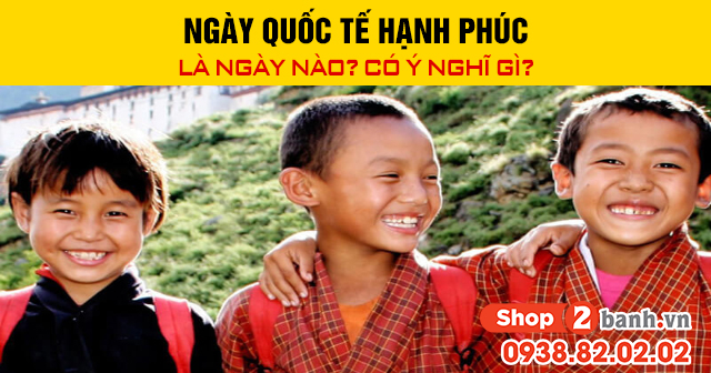 Ngày quốc tế hạnh phúc là ngày nào có ý nghĩ gì - 1