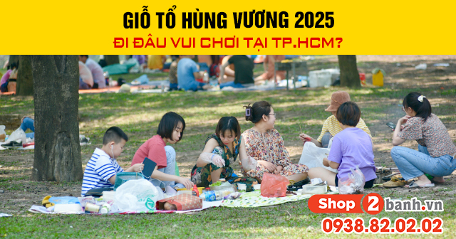 Giỗ tổ hùng vương 2025 đi đâu vui chơi tại tphcm - 1