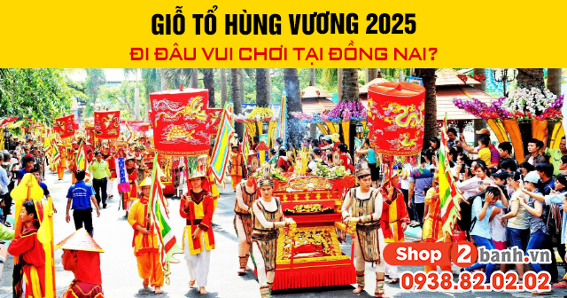 Giỗ tổ hùng vương 2025 đi đâu vui chơi tại đồng nai - 1